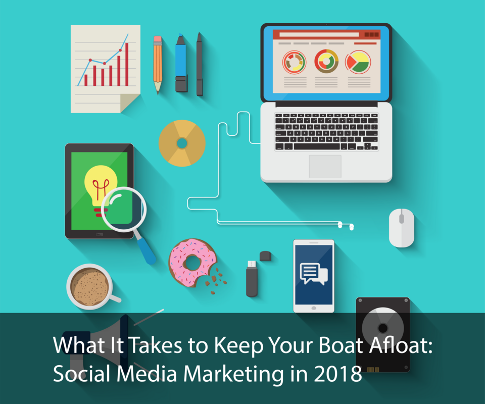 What It Takes to Keep Your Boat Afloat: Social Media Marketing in 2018 - ContentStudio Blog