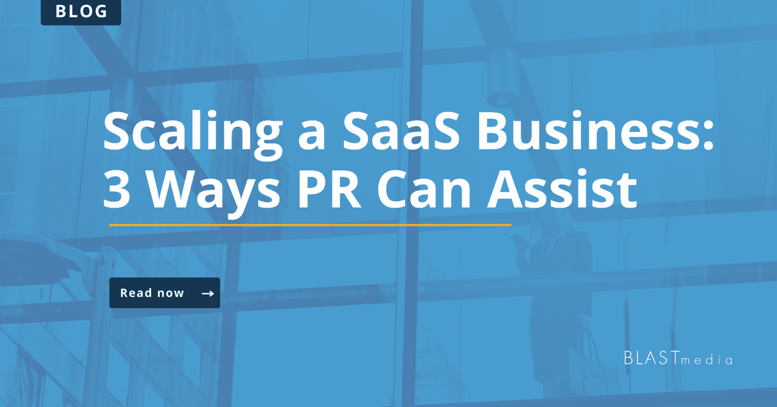 Scaling a SaaS Business: 3 Ways PR Can Assist