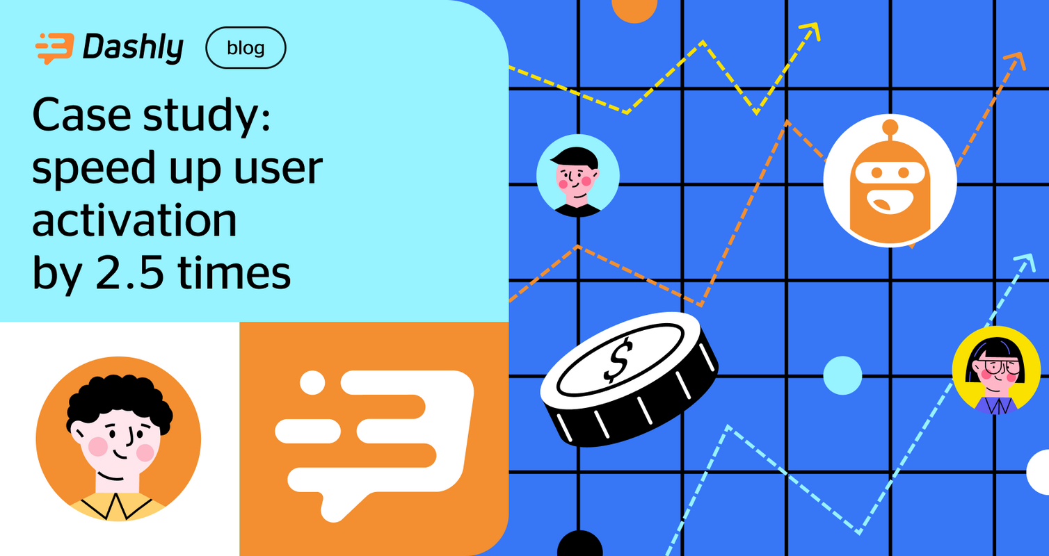 How Dashly chatbot boosted user activation by 2.5 times and conversion by 33%