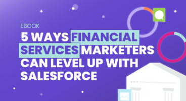 5 Ways Financial Services Marketers Can Level Up with Salesforce