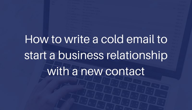 How to write a cold email to start a business relationship with a new contact
