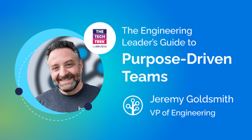 The Engineering Leader's Guide to Purpose-Driven Teams