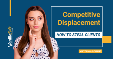 Competitive Displacement - How to Steal Clients | VanillaSoft Webinar