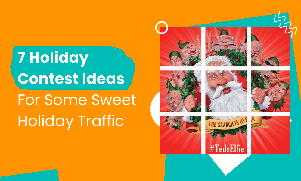 7 Holiday Contest Ideas For Some Sweet Holiday Traffic