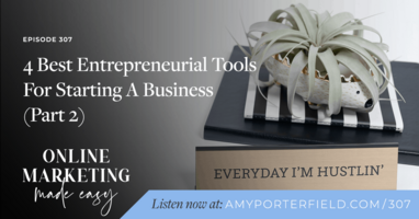 #307: 4 Best Entrepreneurial Tools For Starting A Business (Part 2) 
