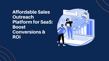 Affordable Sales Outreach Platform for SaaS: Boost Conversions & ROI