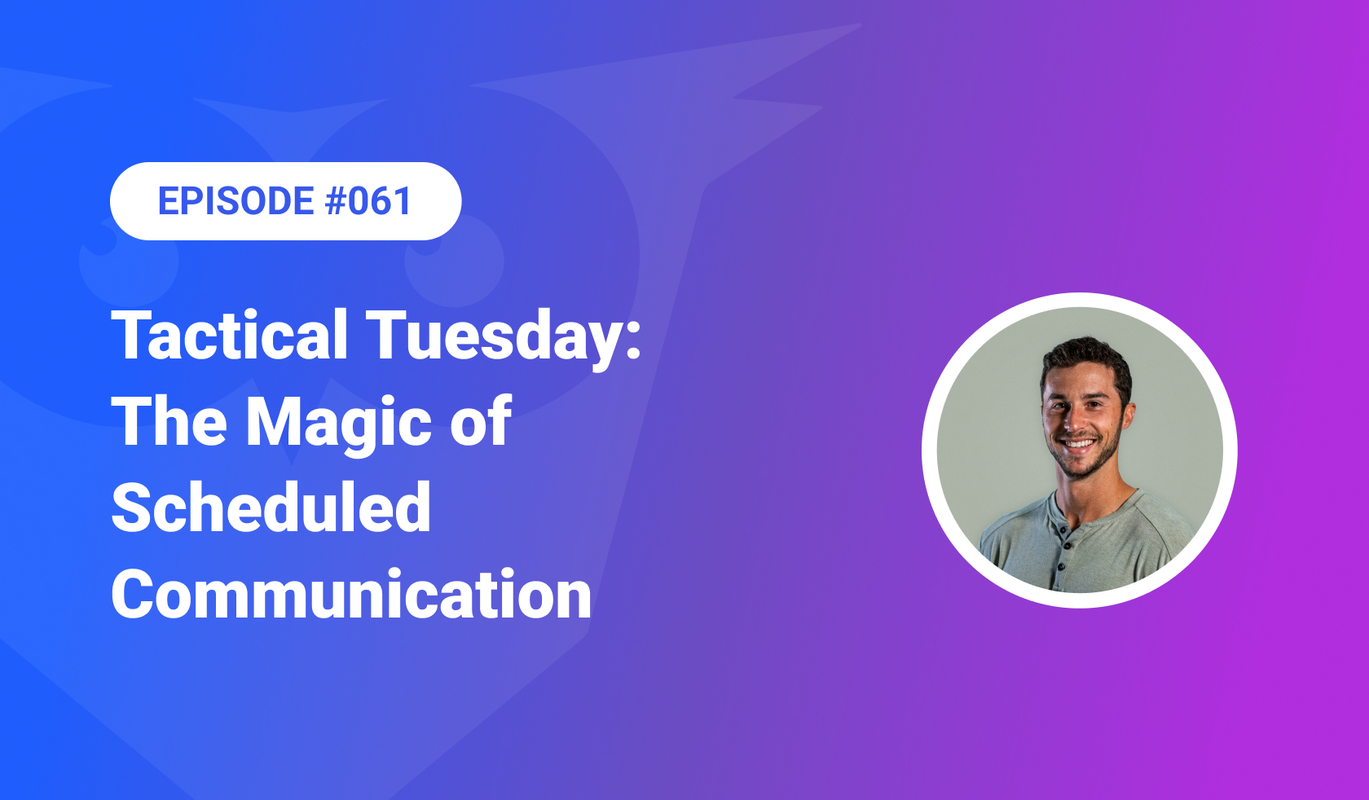  Tactical Tuesday – The Magic of Scheduled Communication