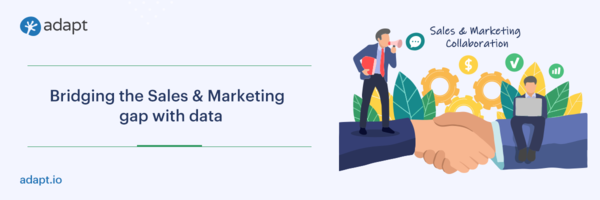 Bridging the Sales & Marketing Gap with Data - Adapt.io Adapt.io