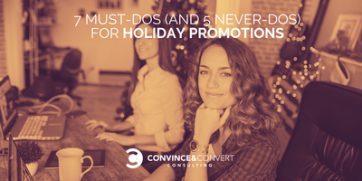 7 Must-Do's (and 5 Never-Do's) for Holiday Promotions