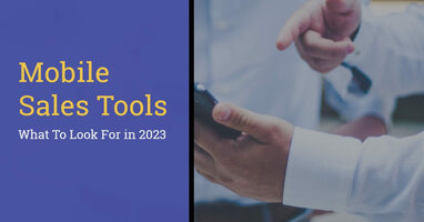 Mobile Sales Tools: What Reps and Managers Should Look For