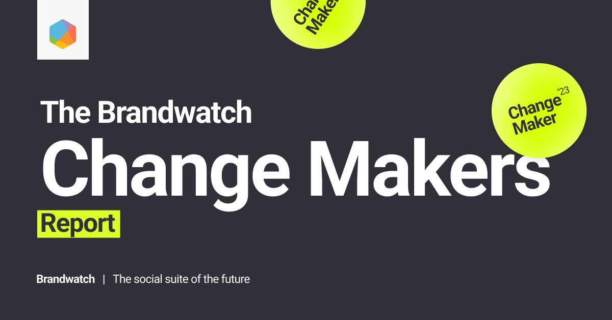 Change Makers | Brandwatch