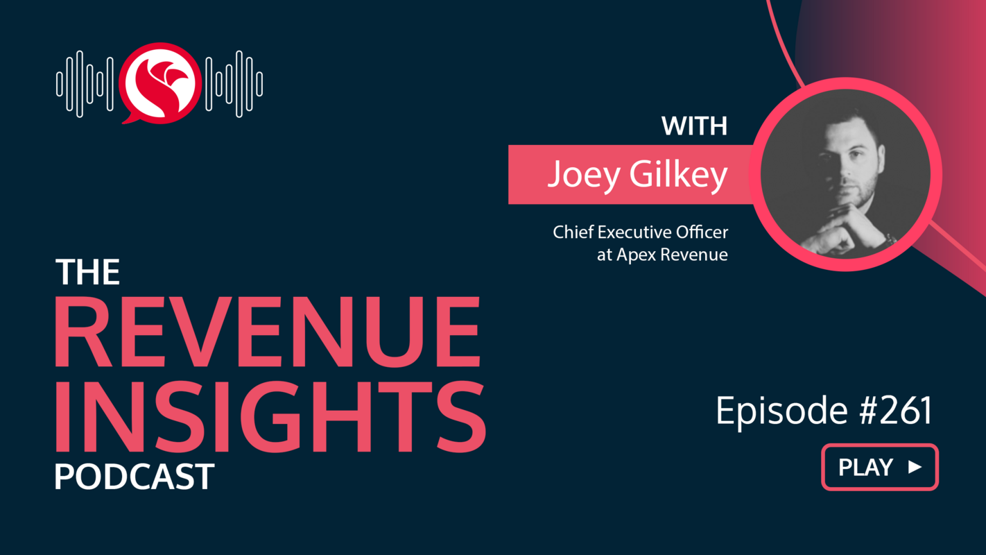 The 6 Key Principles of Sales with Joey Gilkey, CEO of Apex Revenue
