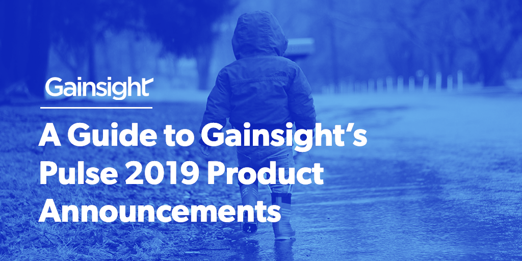A Guide To Gainsight's Pulse 2019 Product Announcements | Customer Success and Product Experience Software | Gainsight