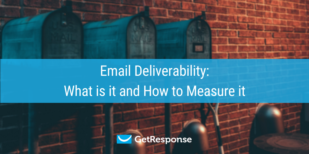Email Deliverability: What is it and How to Measure it
