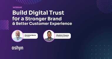 Build Digital Trust for a Stronger Brand & Better Customer Experience
