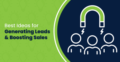 Best Ideas for Generating Leads & Boosting Sales