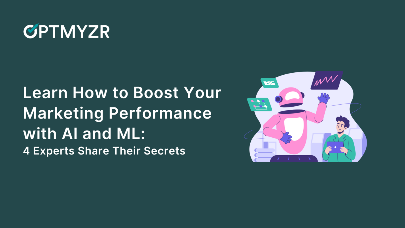 Learn How to Boost Your Marketing Performance with AI and ML: 4 Experts Share Their Secrets