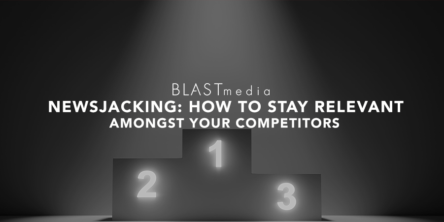 Newsjacking: How To Stay Relevant Amongst Your Competitors