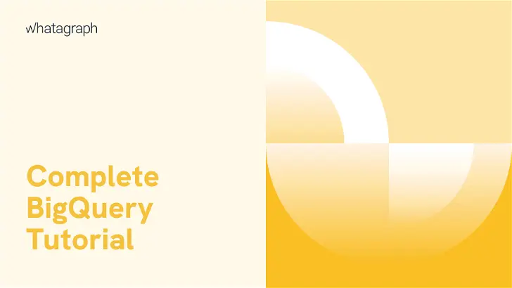 Google BigQuery Tutorial: The Complete Guide