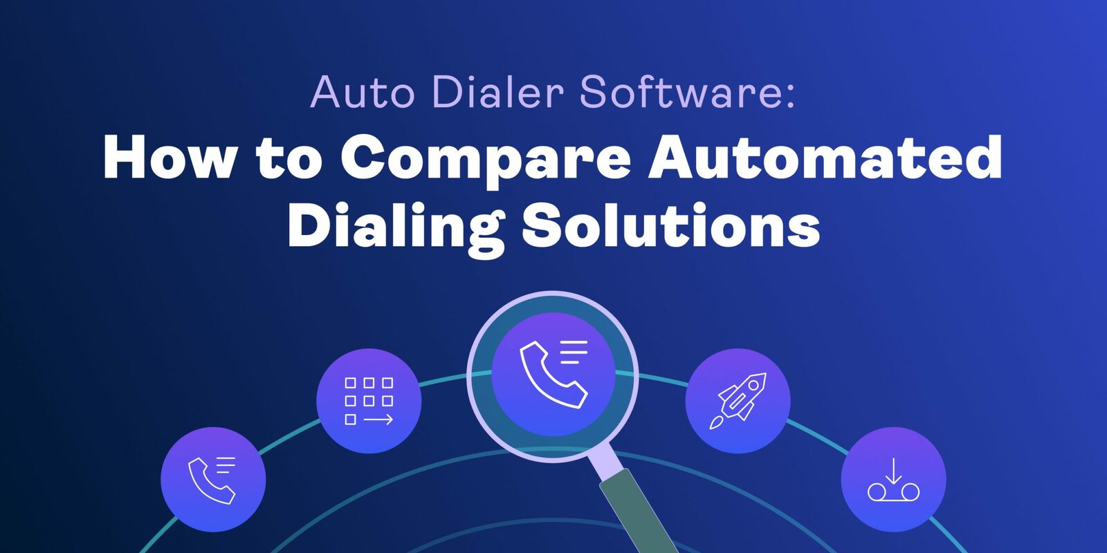 Auto Dialer Software: How to Compare Automated Dialing Solutions
