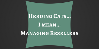 Why Managing Resellers is Like Herding Cats