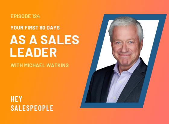 Your First 90 Days as a Sales Leader with Michael Watkins