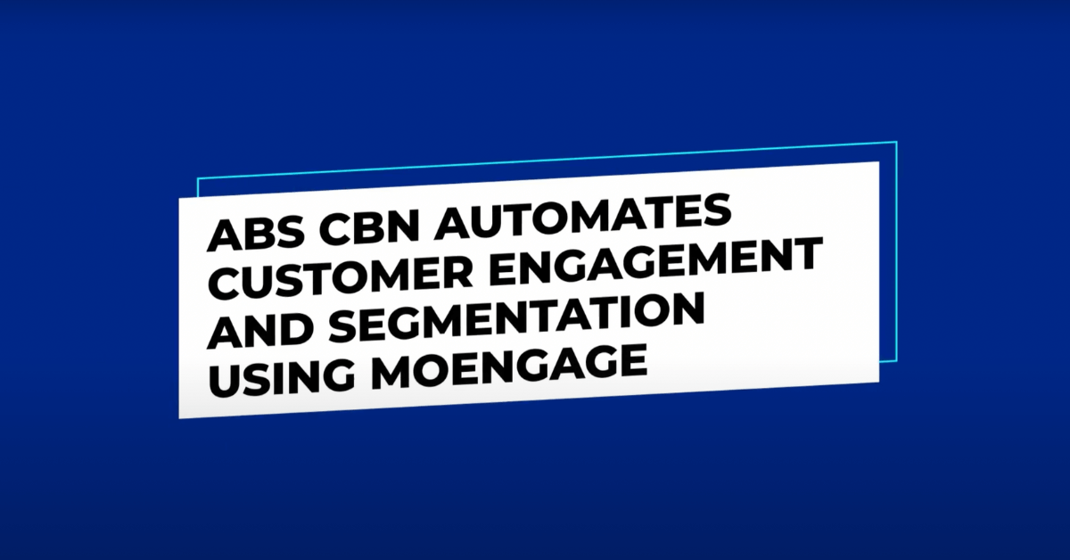 ABS CBN Automates Customer Engagement and Segmentation Using MoEngage