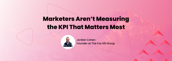 73% of Marketers Aren't Measuring the KPI That Matters Most