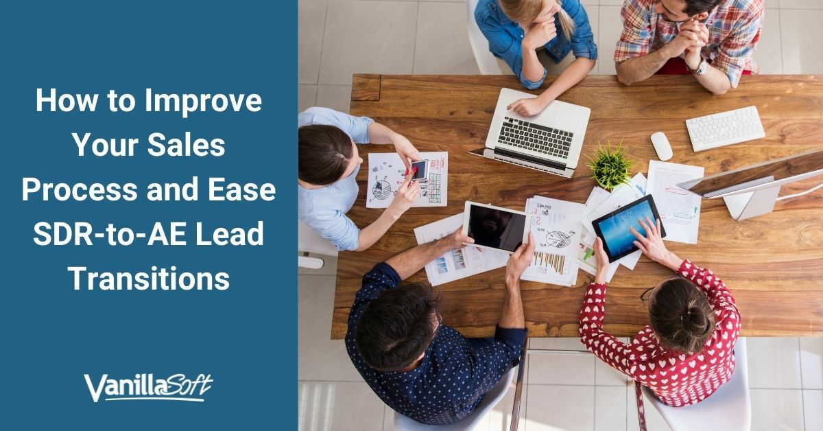 How to Improve Your Sales Process and Ease SDR-to-AE Lead Transitions
