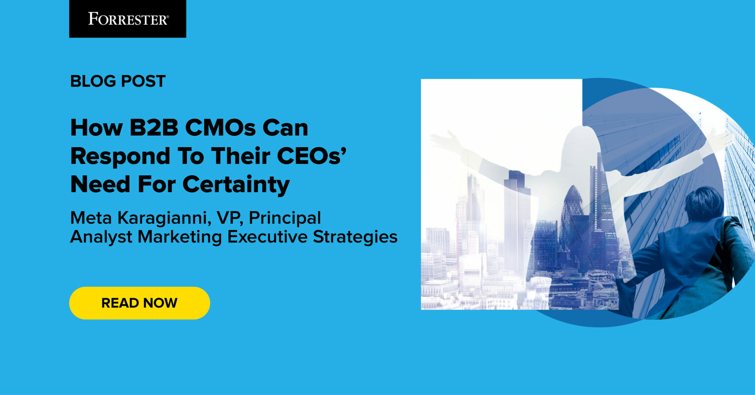 How B2B CMOs Can Respond To Their CEOs' Need For Certainty