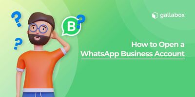 How to Open a WhatsApp Business Account: A Step-by-Step Guide 