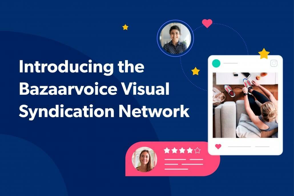 Introducing the Bazaarvoice Visual Syndication Network!