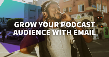 4 Easy Ways Podcasters Can Use Email to Grow Their Audiences