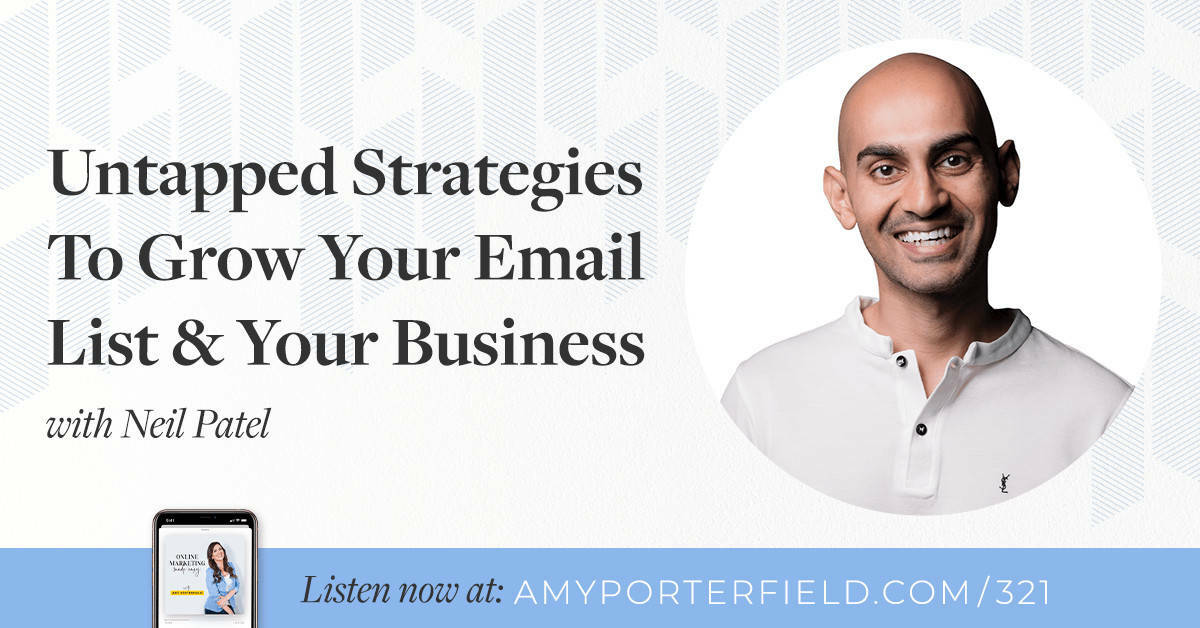 #321: Untapped Strategies To Grow Your Email List & Your Business with Neil Patel 