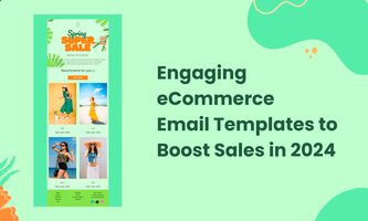 Engaging eCommerce Email Templates to Boost Sales in 2024