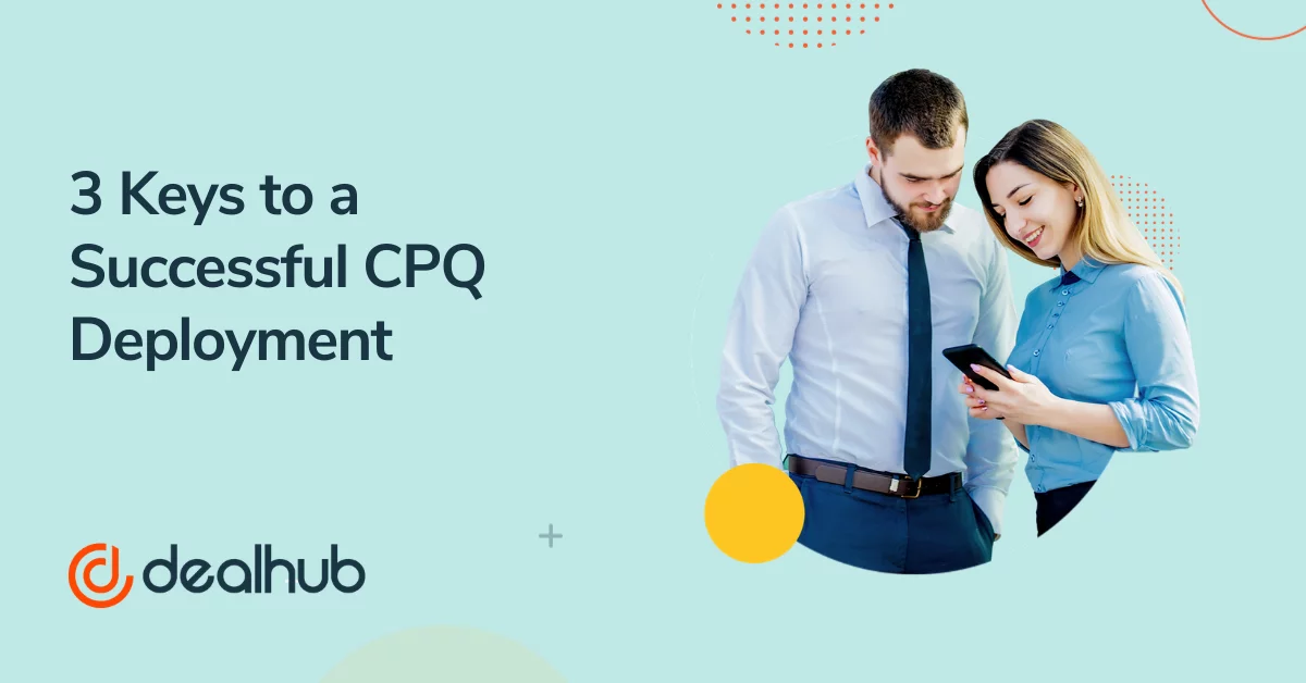 3 Keys to a Successful CPQ Deployment