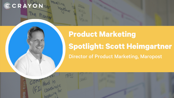 Product Marketing Spotlight Series: Scott Heimgartner