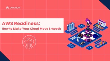 AWS Readiness: How to Make Your Cloud Move Smooth