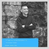 5 Tips For Small Retailers To Increase Sales