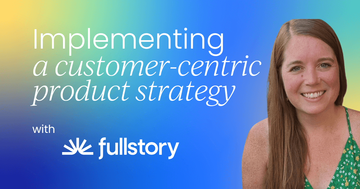 Designing and implementing a customer-centric product strategy