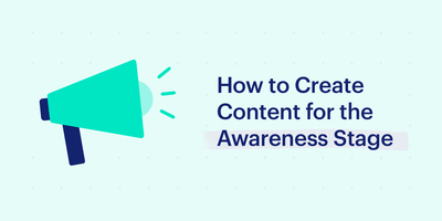 How to Create Content for the Awareness Stage