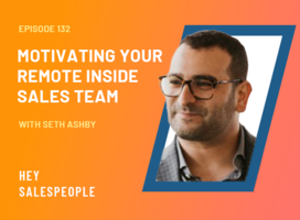 Motivating Your Remote Inside Sales Team with Seth Ashby