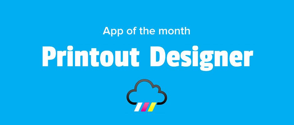 App of the Month:  Printout Designer