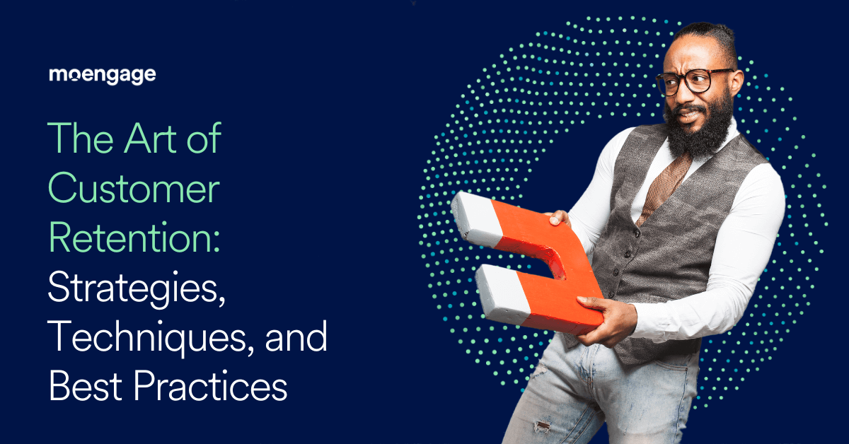 The Art of Customer Retention: Strategies, Tips, and Best Practices