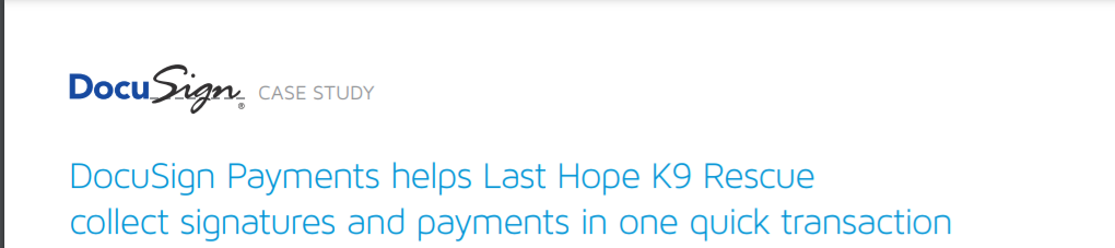 DocuSign Payments helps Last Hope K9 Rescue collect signatures and payments in one quick transaction