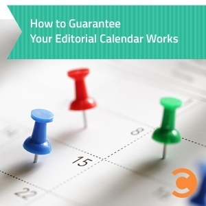 How to Guarantee Your Editorial Calendar Works