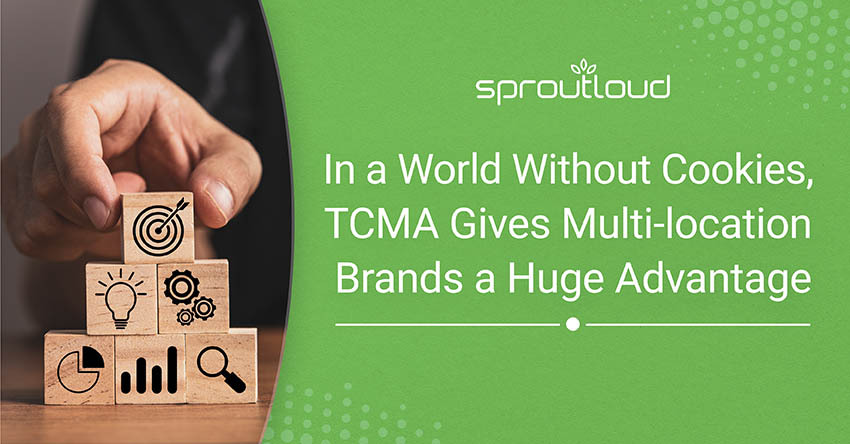 In a World Without Cookies, TCMA Gives Multi-location Brands a Huge Advantage