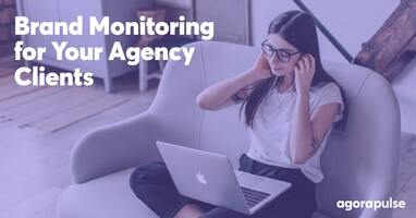 How to Do Brand Monitoring for Your Agency Clients