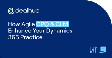 How Agile CPQ & CLM Enhance Your Dynamics 365 Practice