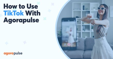 How to Use TikTok With Agorapulse